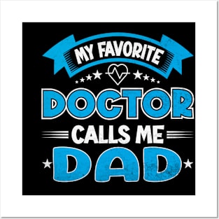 My Favorite Doctor Calls Me Dad Fathers Day Posters and Art